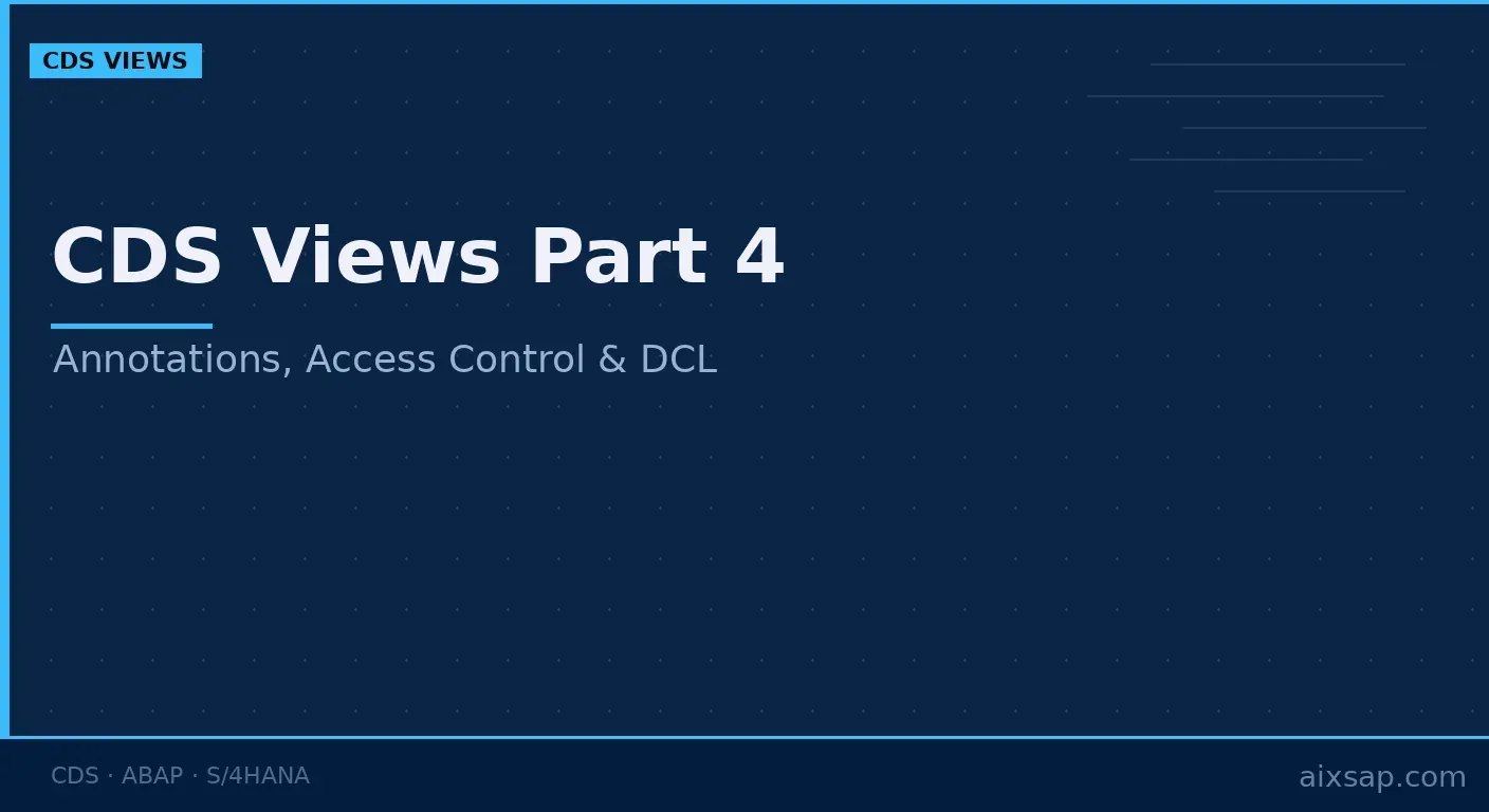 ABAP CDS Views Part 4: Annotations, Access Control and DCL