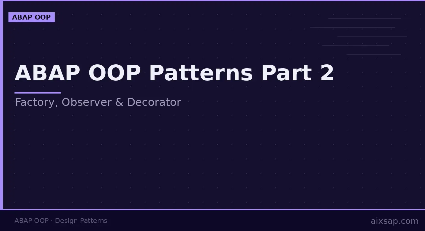 ABAP OOP Patterns Part 2: Factory, Observer and Decorator
