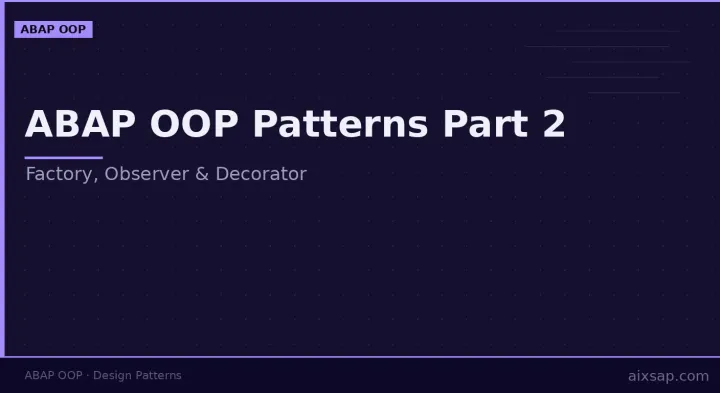 ABAP OOP Patterns Part 2: Factory, Observer and Decorator