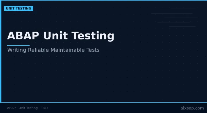 ABAP Unit Testing in Practice: Writing Reliable SAP Tests